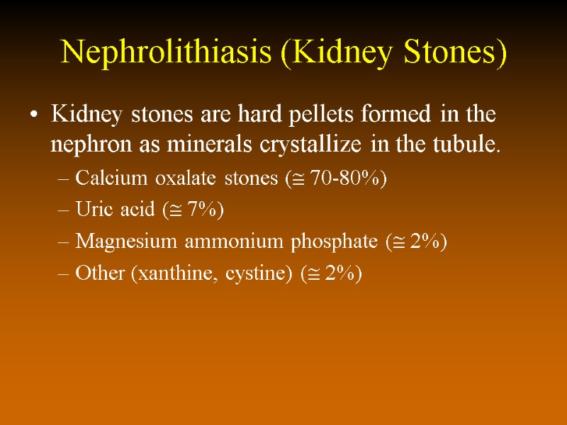 Nephrolithiasis (Kidney Stones) Kidney stones are hard pellets formed in the nephron as minerals